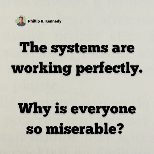 Working Perfectly The systems are working perfectly. Why is everyone so miserable?