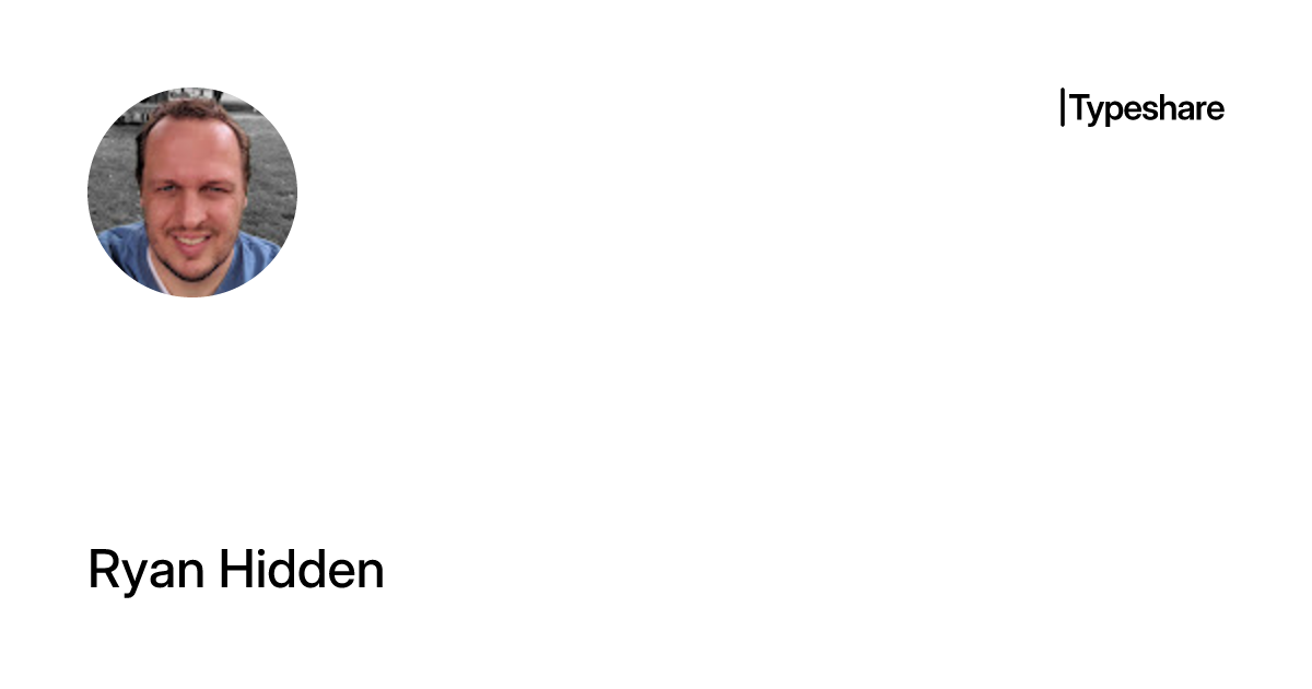 Ryan Hidden | Typeshare