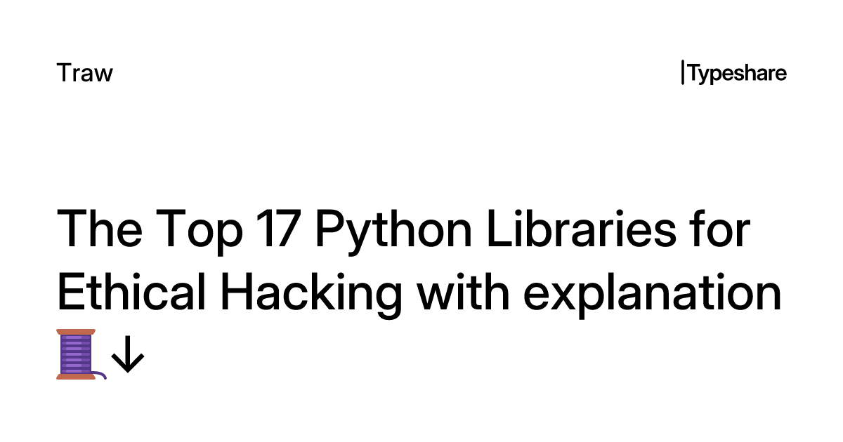 The Top 17 Python Libraries for Ethical Hacking with explanation🧵↓