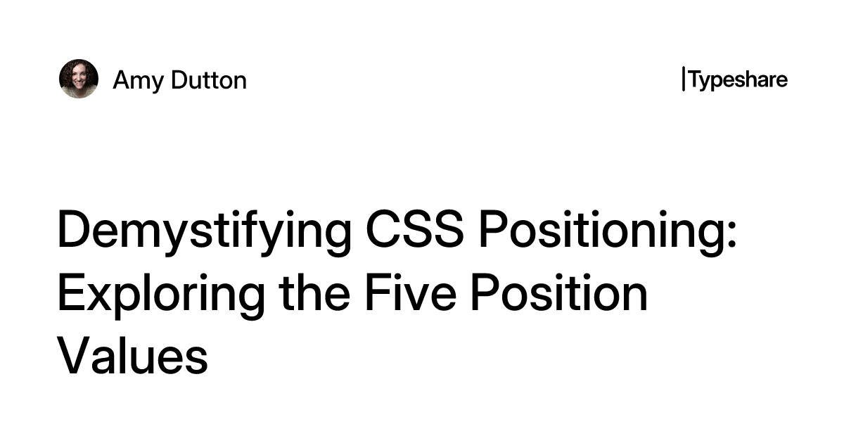 Demystifying CSS Positioning: Exploring the Five Position Values