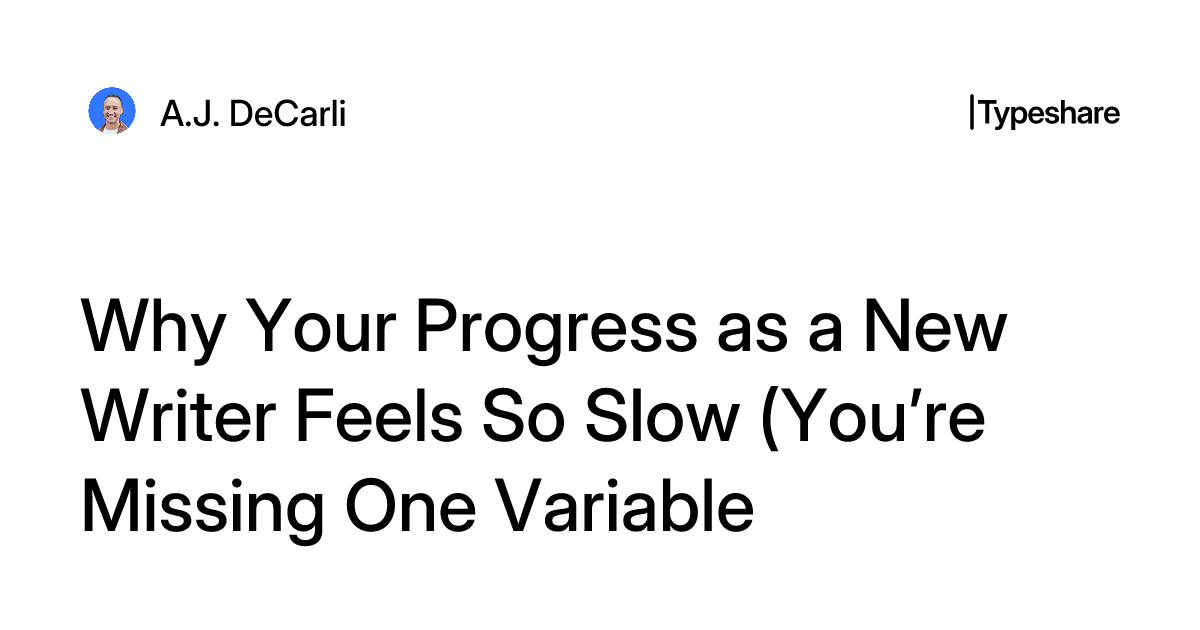 Why Your Progress as a New Writer Feels So Slow (You’re Missing One ...
