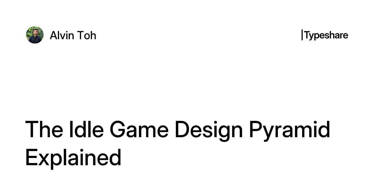 Idle Python Game Design The Idle Game Design Pyramid Explained
