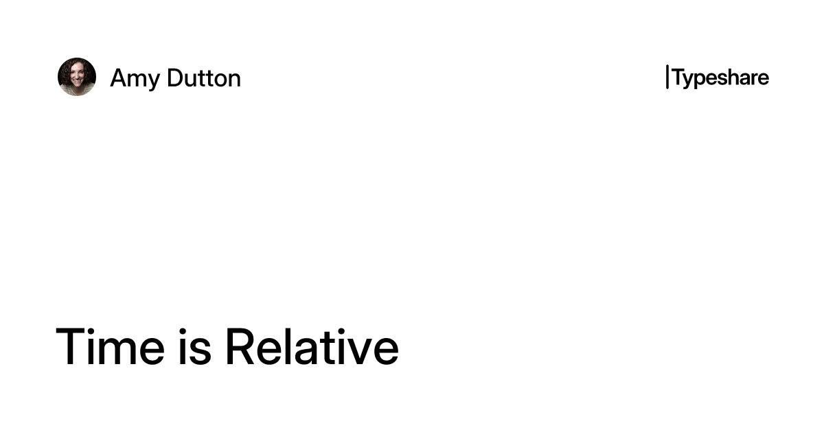 Time Os Relative Time is Relative
