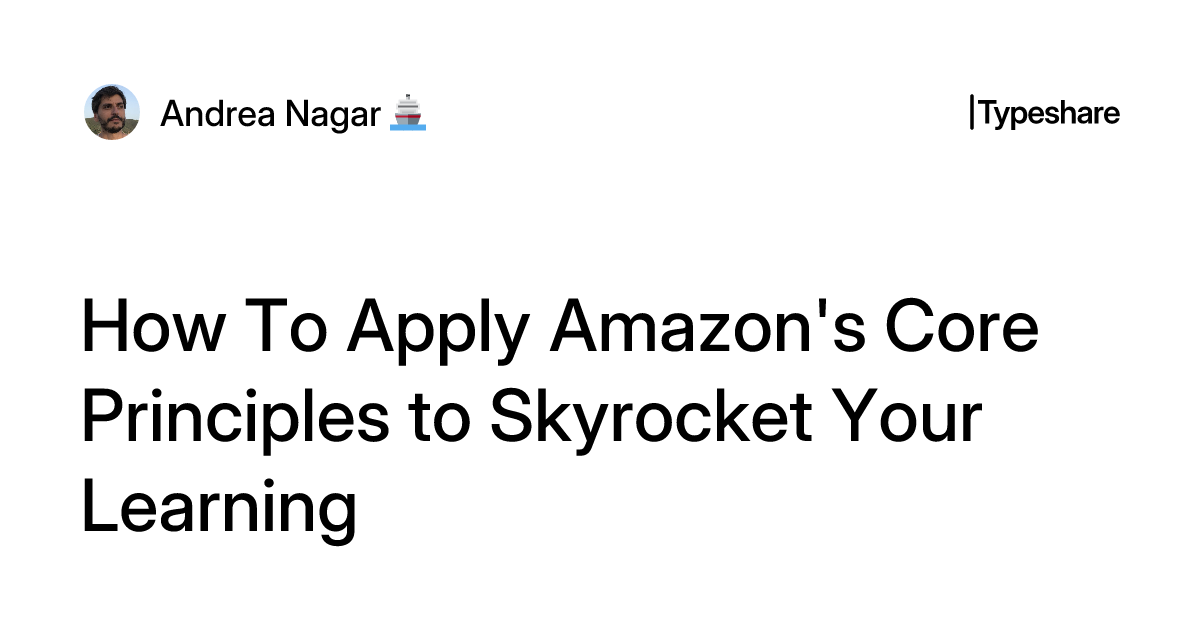 Amazon Core Principles How To Apply Amazon's Core Principles to Skyrocket Your Learning