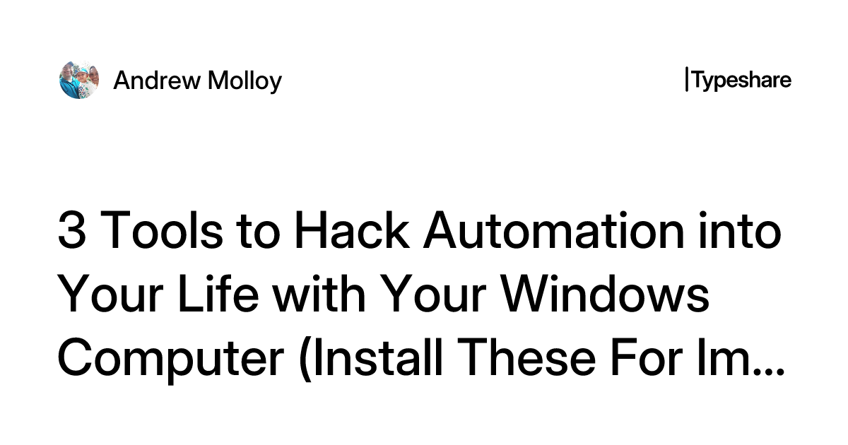 3 Tools to Hack Automation into Your Life with Your Windows Computer ...