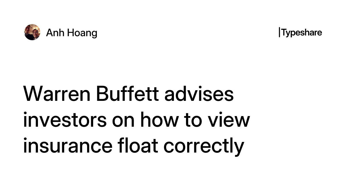 Warren Buffett advises investors on how to view insurance float correctly
