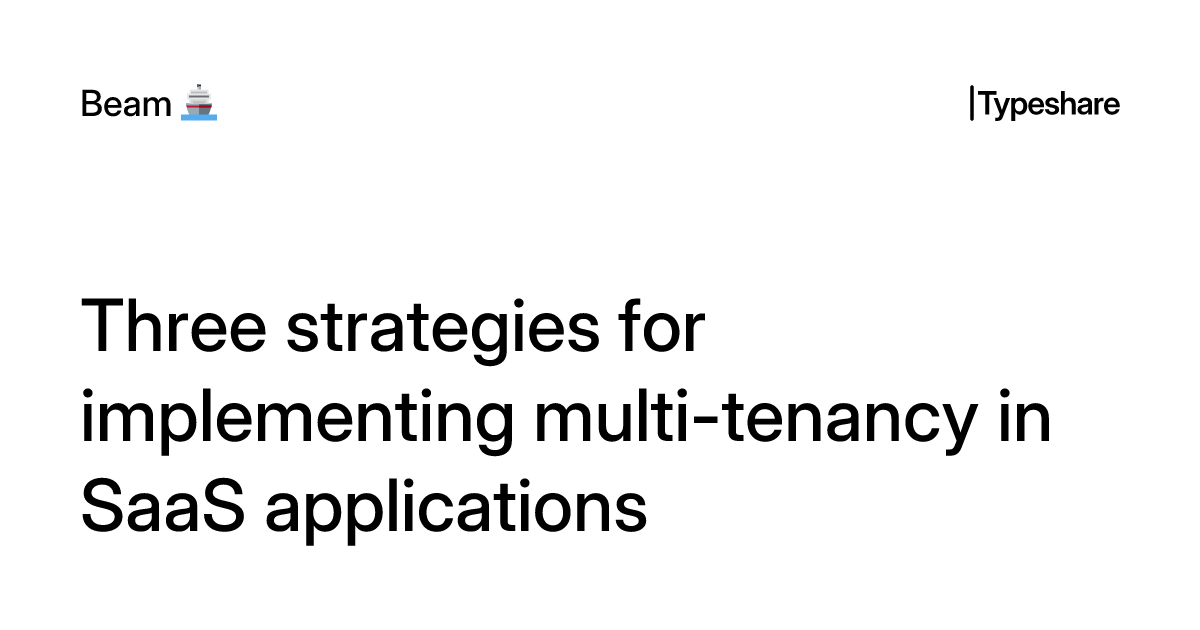 Three strategies for implementing multi-tenancy in SaaS applications