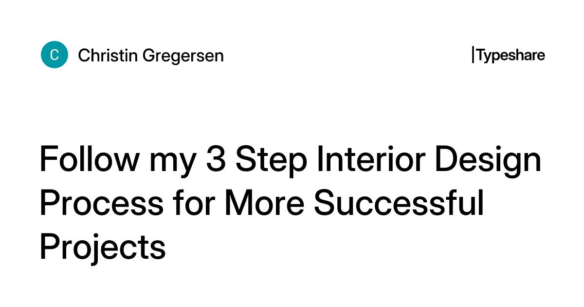 Follow my 3 Step Interior Design Process for More Successful Projects