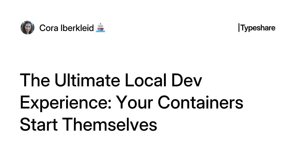 The Ultimate Local Dev Experience: Your Containers Start Themselves