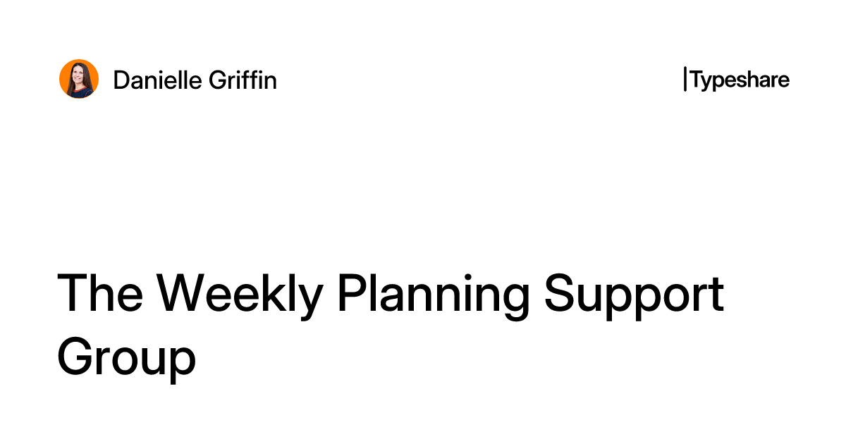 Weekly Support Groups The Weekly Planning Support Group