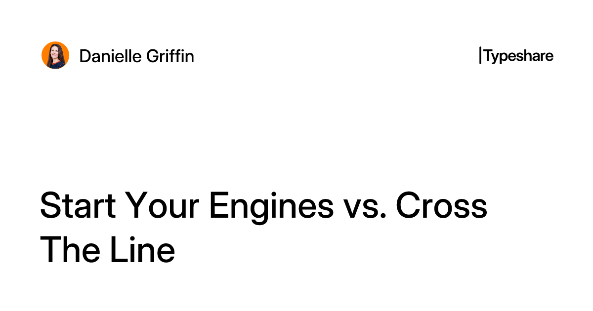 Start Your Engines vs. Cross The Line