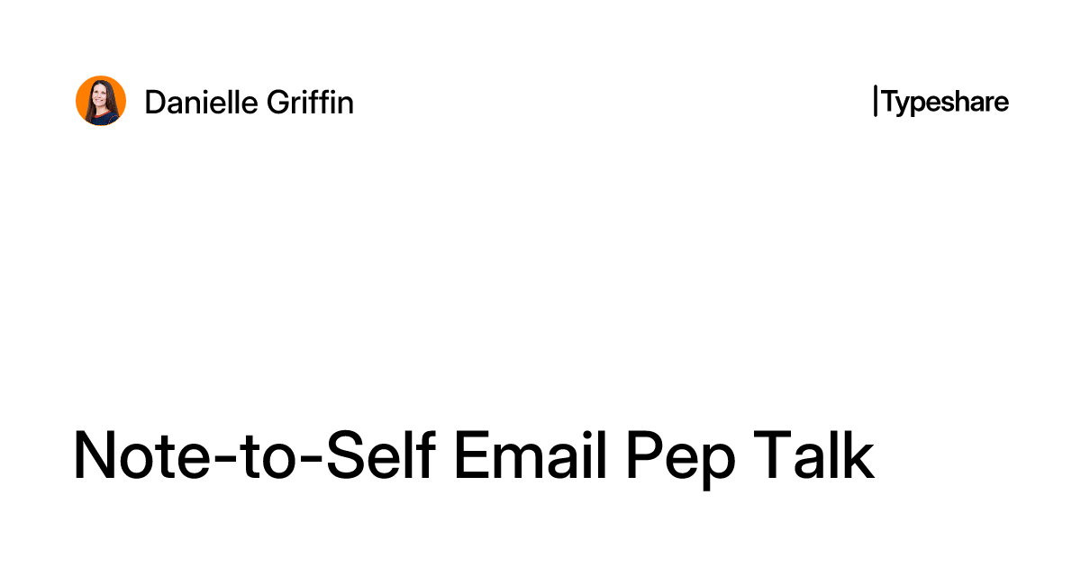 Pep Talk Email Example Note-to-Self Email Pep Talk