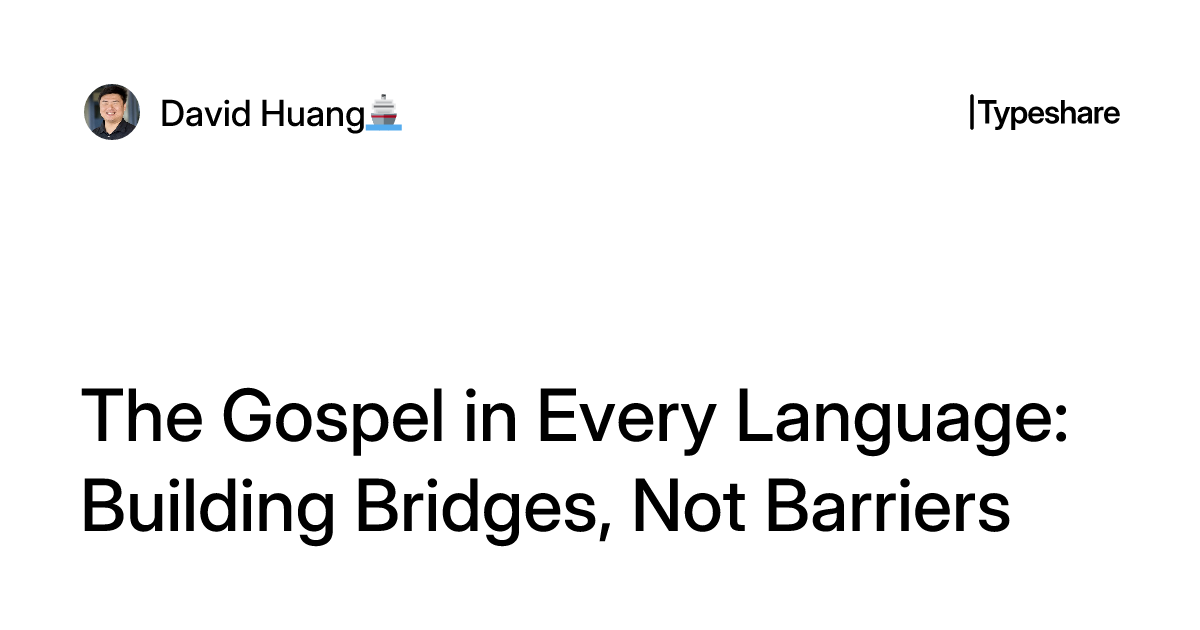 Language Is A Bridge The Gospel in Every Language: Building Bridges, Not Barriers
