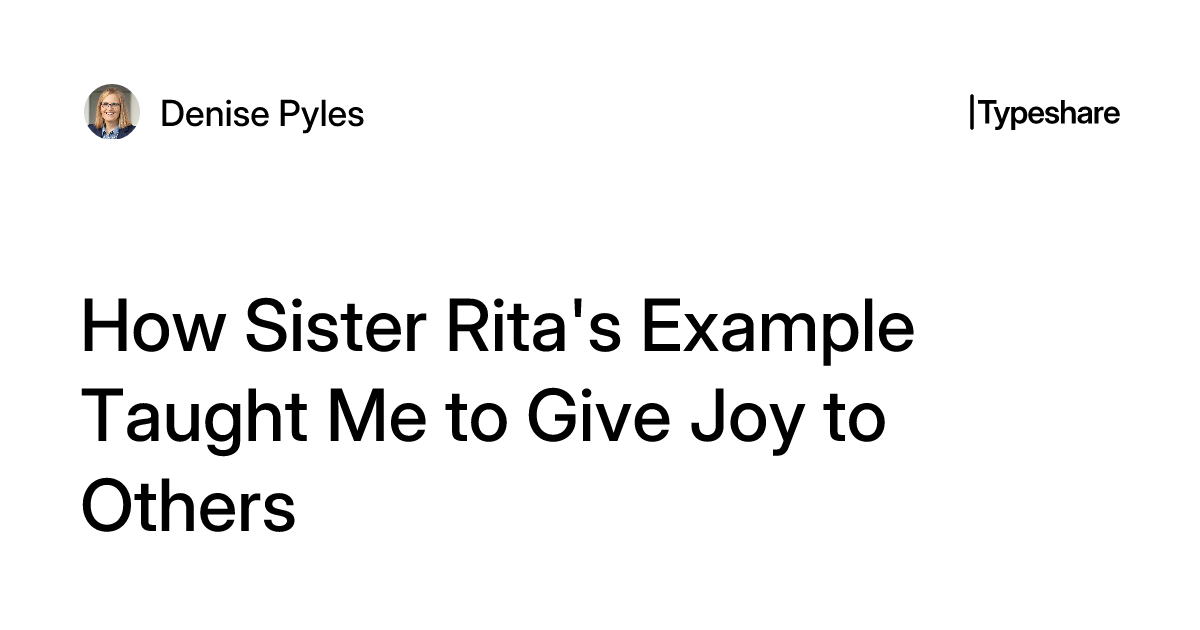 How Sister Rita's Example Taught Me to Give Joy to Others