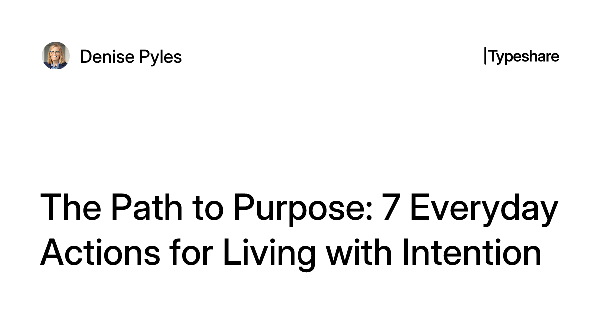 Intention Path The Path to Purpose: 7 Everyday Actions for Living with Intention