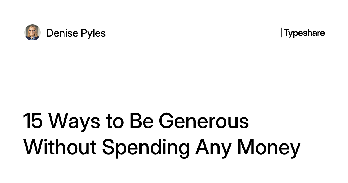 Generosity Without Money 15 Ways to Be Generous Without Spending Any Money