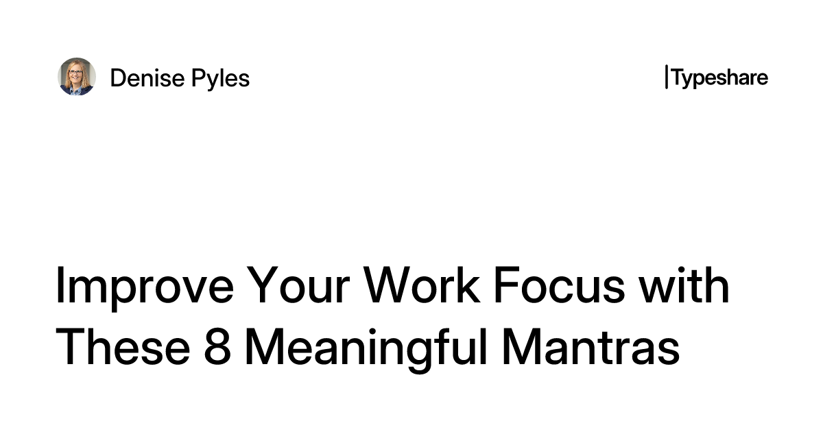Improve Your Work Focus with These 8 Meaningful Mantras