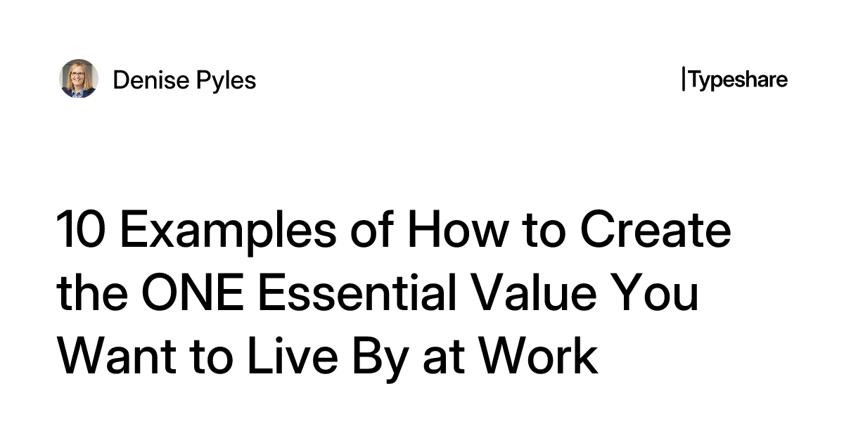 10 Examples of How to Create the ONE Essential Value You Want to Live ...