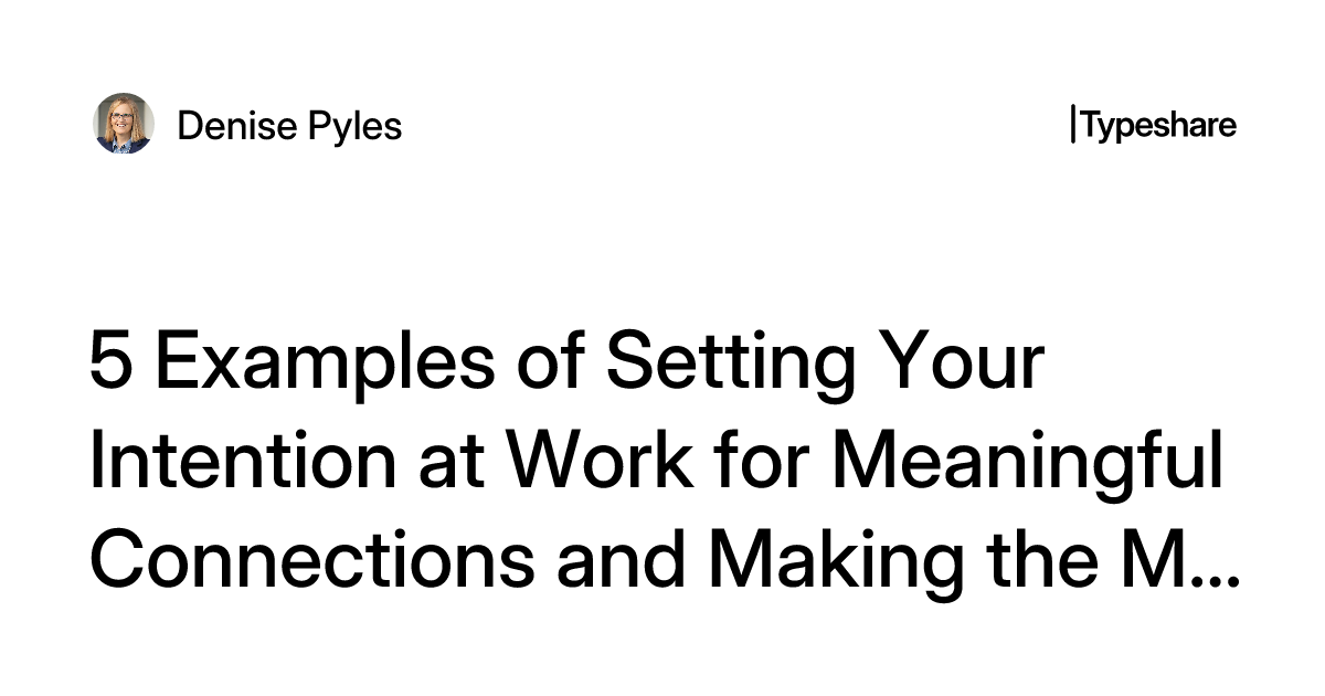 Work Intention Men 5 Examples of Setting Your Intention at Work for Meaningful Connections ...