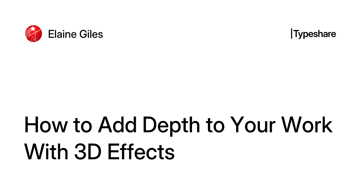 How to Add Depth to Your Work With 3D Effects