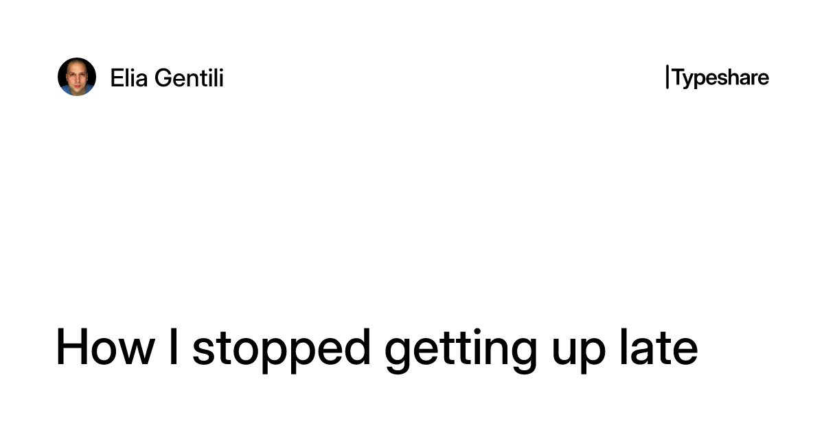 Getting Up How I stopped getting up late