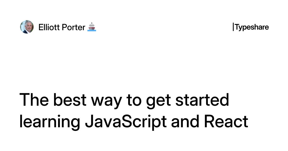 The best way to get started learning JavaScript and React