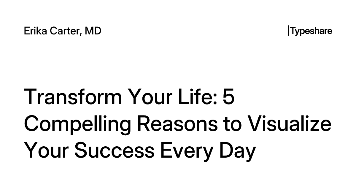 Transform Your Life: 5 Compelling Reasons to Visualize Your Success ...