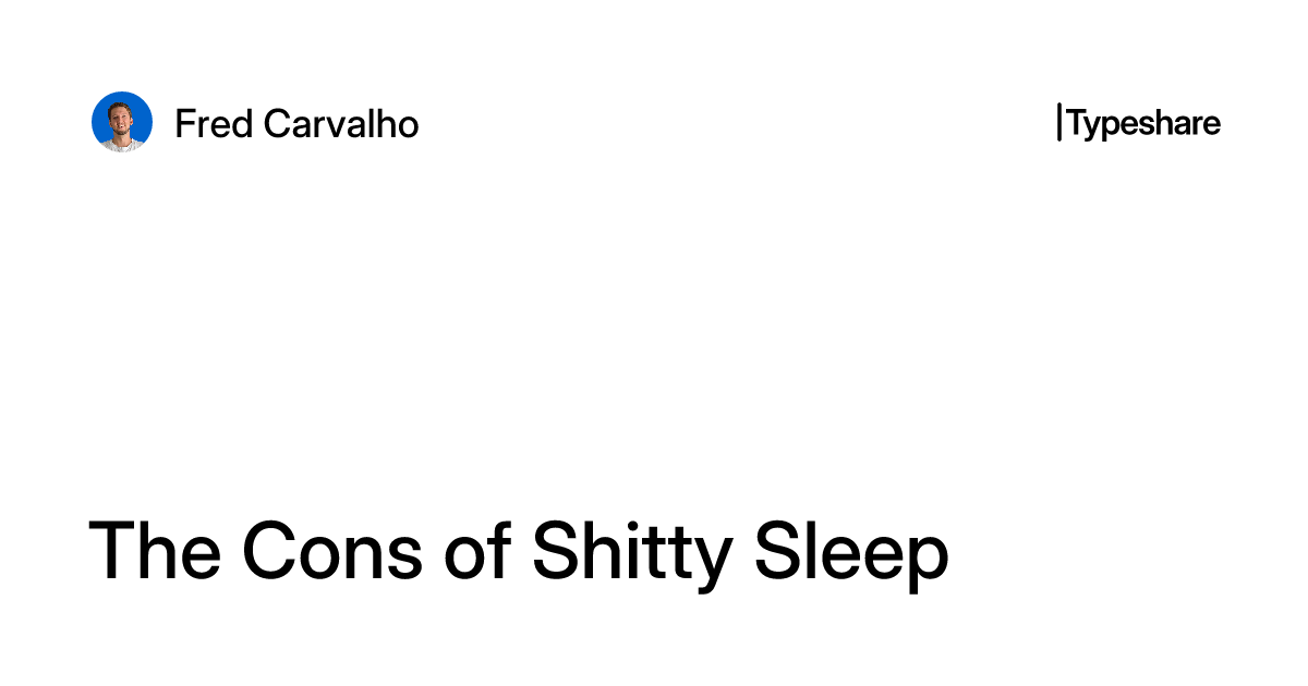 Shitty Ss The Cons of Shitty Sleep