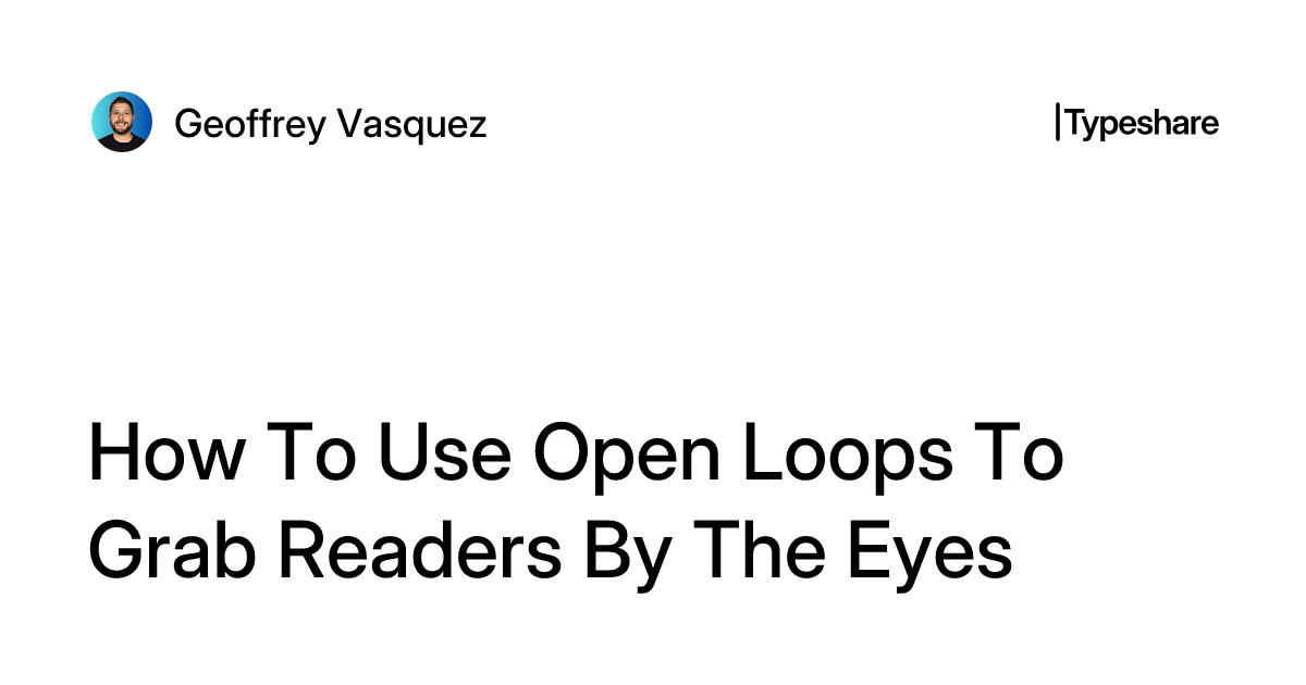 Grabbing Loop How To Use Open Loops To Grab Readers By The Eyes