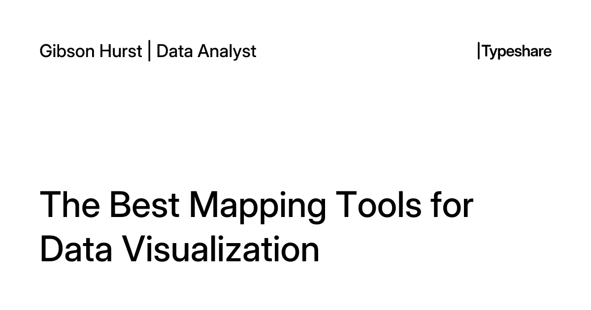 Data Analyst Map The Best Mapping Tools for Data Visualization