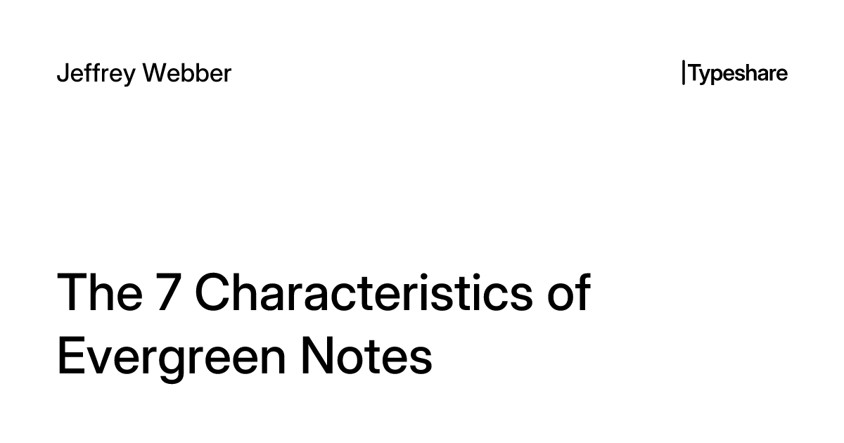 Evergreen Notes Method The 7 Characteristics of Evergreen Notes