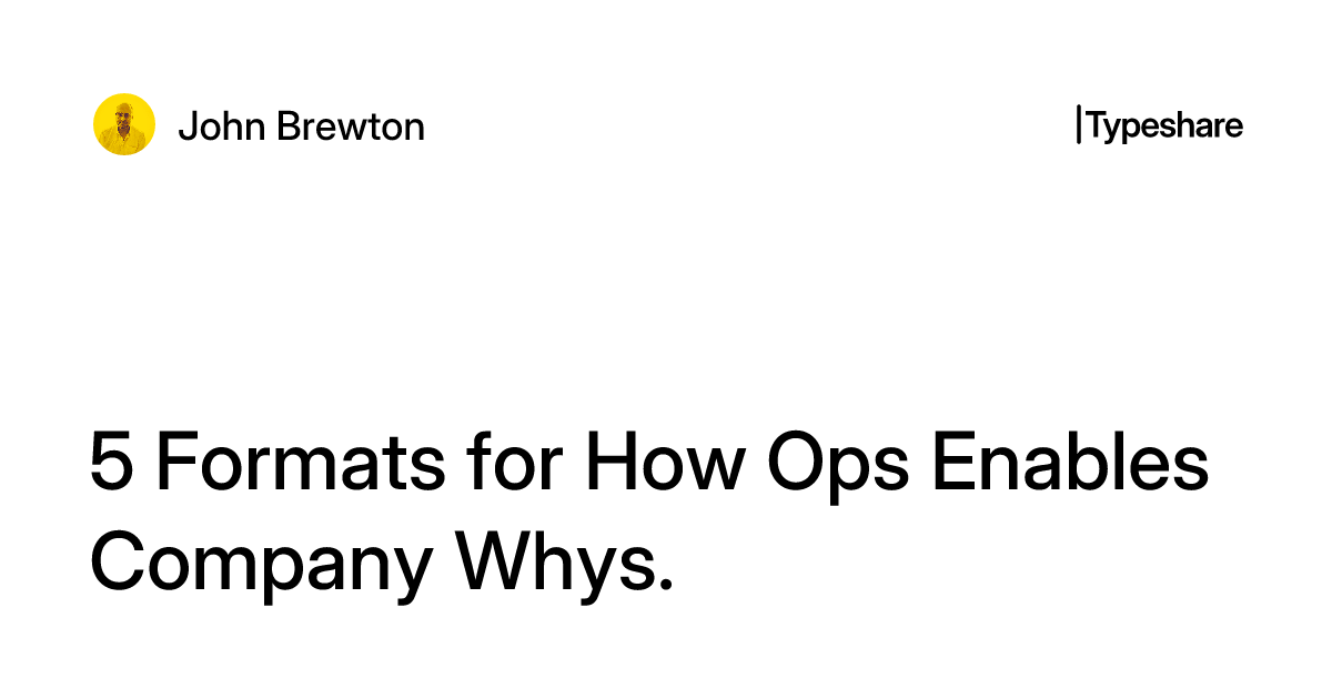 Ops Format 5 Formats for How Ops Enables Company Whys.