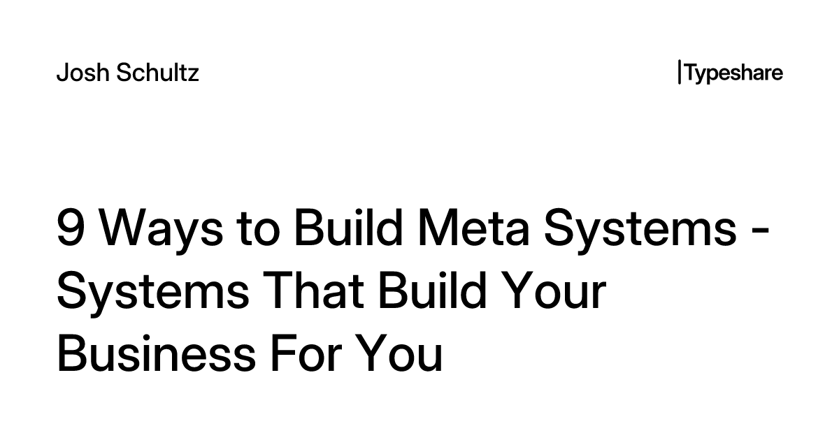 9 Ways to Build Meta Systems - Systems That Build Your Business For You