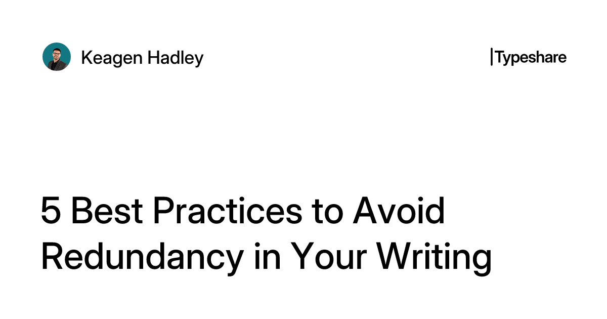 5 Best Practices to Avoid Redundancy in Your Writing