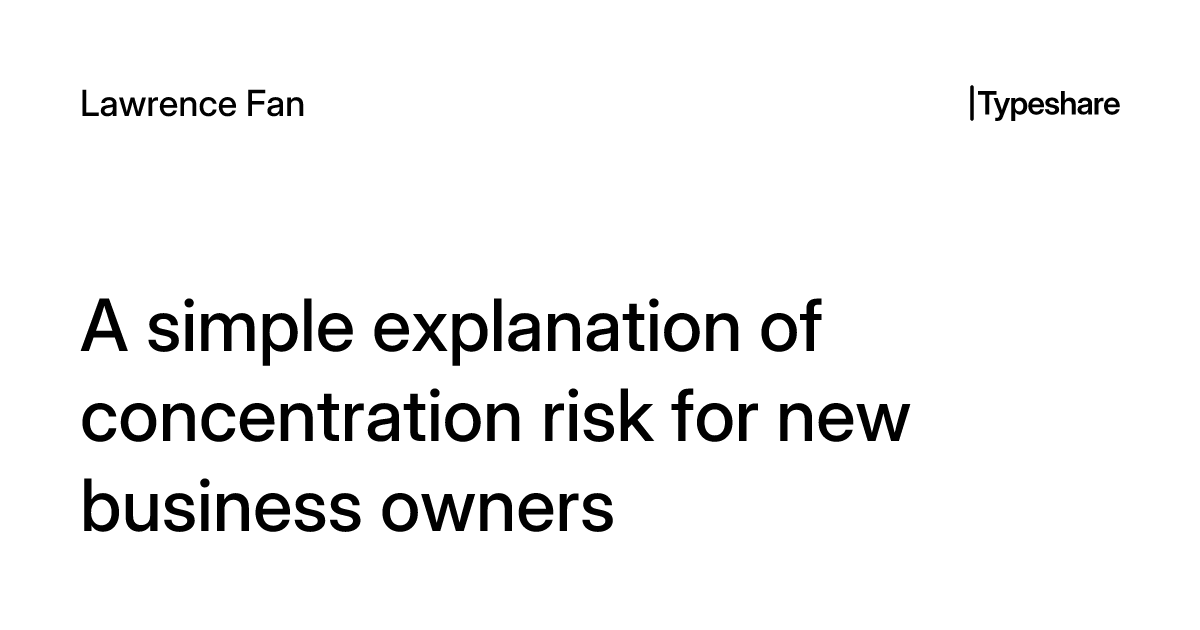 Concentration Risk Footnote Example A simple explanation of concentration risk for new business owners