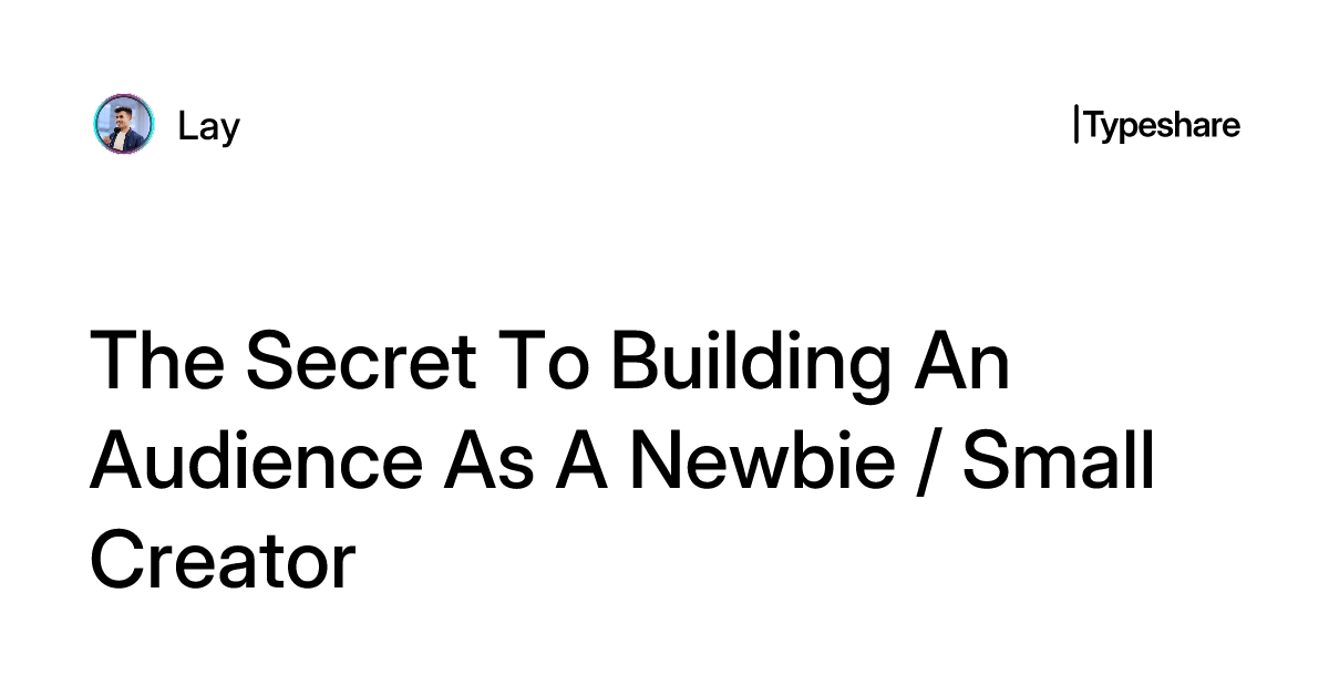 Small Creator The Secret To Building An Audience As A Newbie / Small Creator