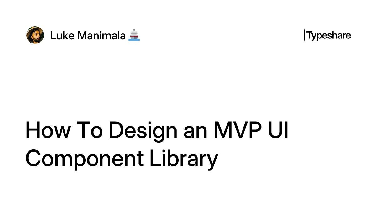 How To Design an MVP UI Component Library