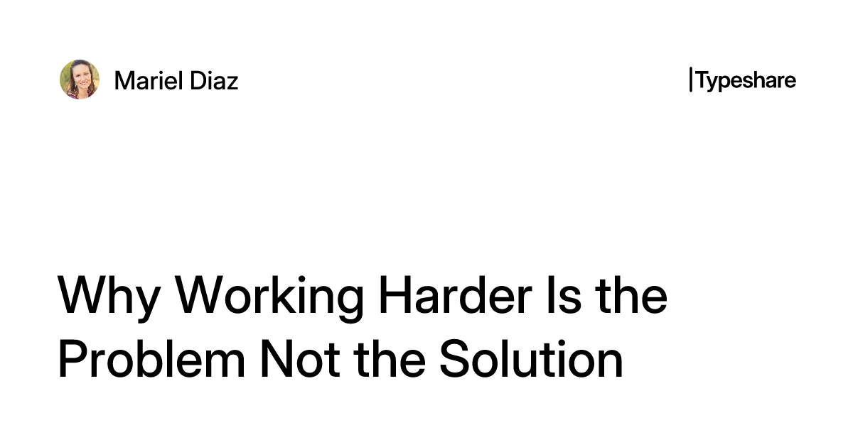 Not De Problem Why Working Harder Is the Problem Not the Solution