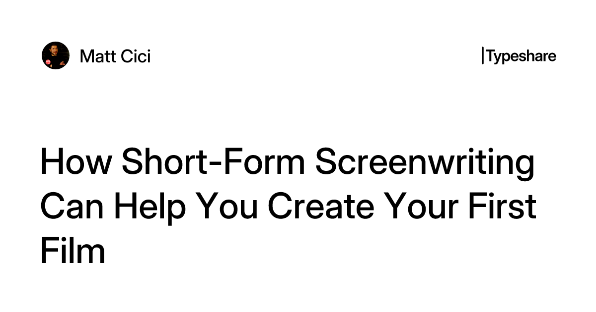 How Short-Form Screenwriting Can Help You Create Your First Film