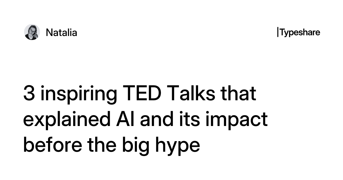 Ted Types 3 inspiring TED Talks that explained AI and its impact before the big hype