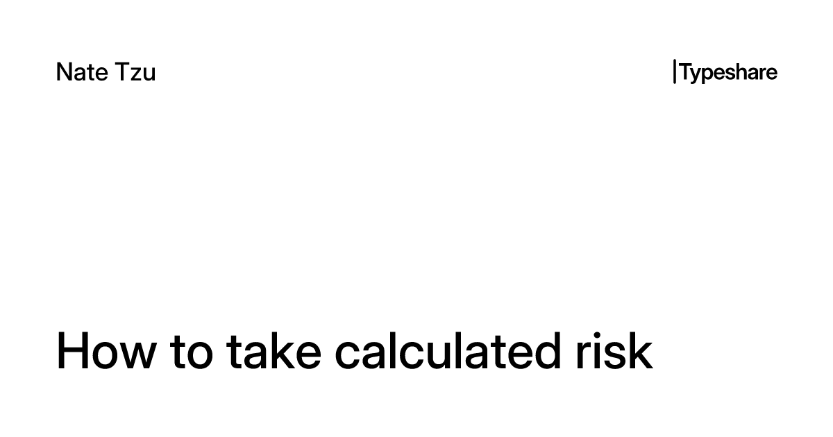How to take calculated risk