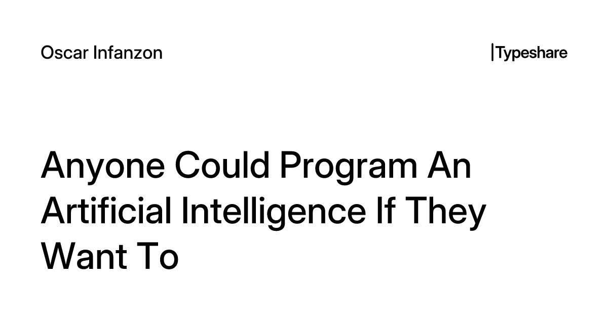 Anyone Could Program An Artificial Intelligence If They Want To