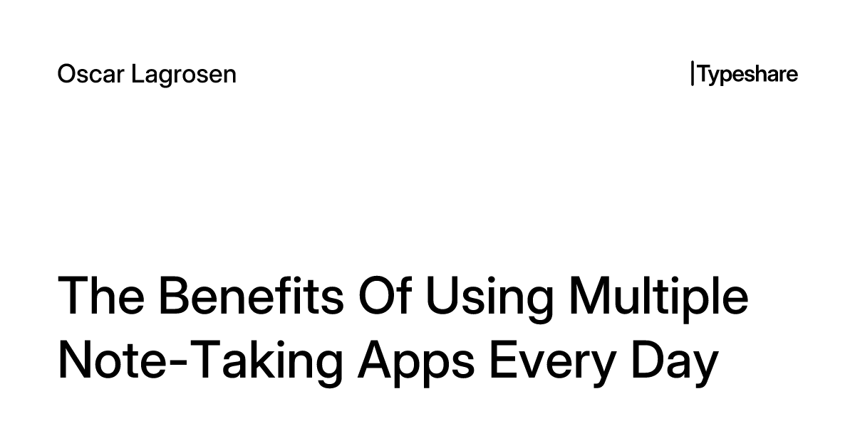 The Benefits Of Using Multiple Note-Taking Apps Every Day