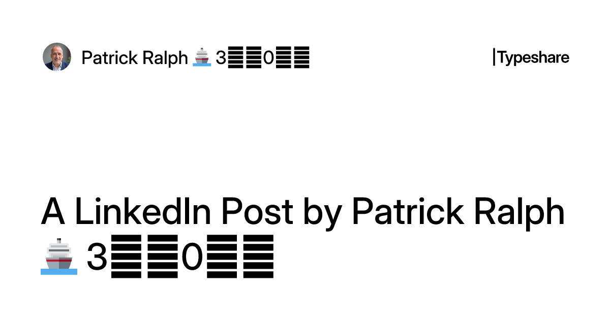 Ben Patrick Ralph A LinkedIn Post by Patrick Ralph 🚢 3️⃣0️⃣