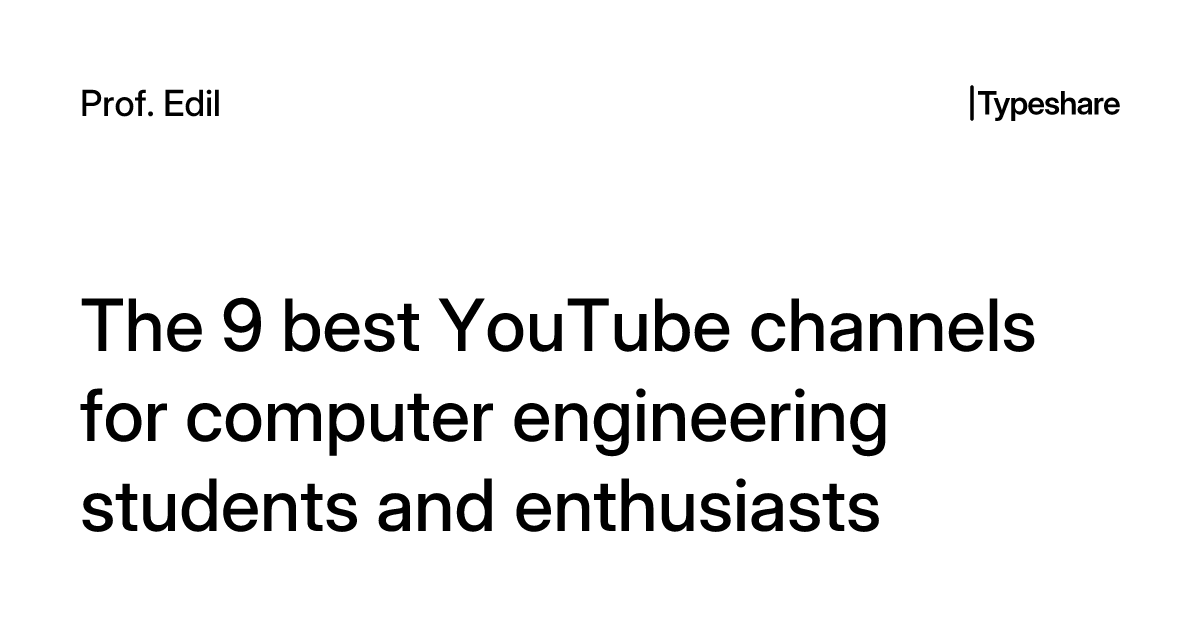 Youtuber Computer Science The 9 best YouTube channels for computer engineering students and ...