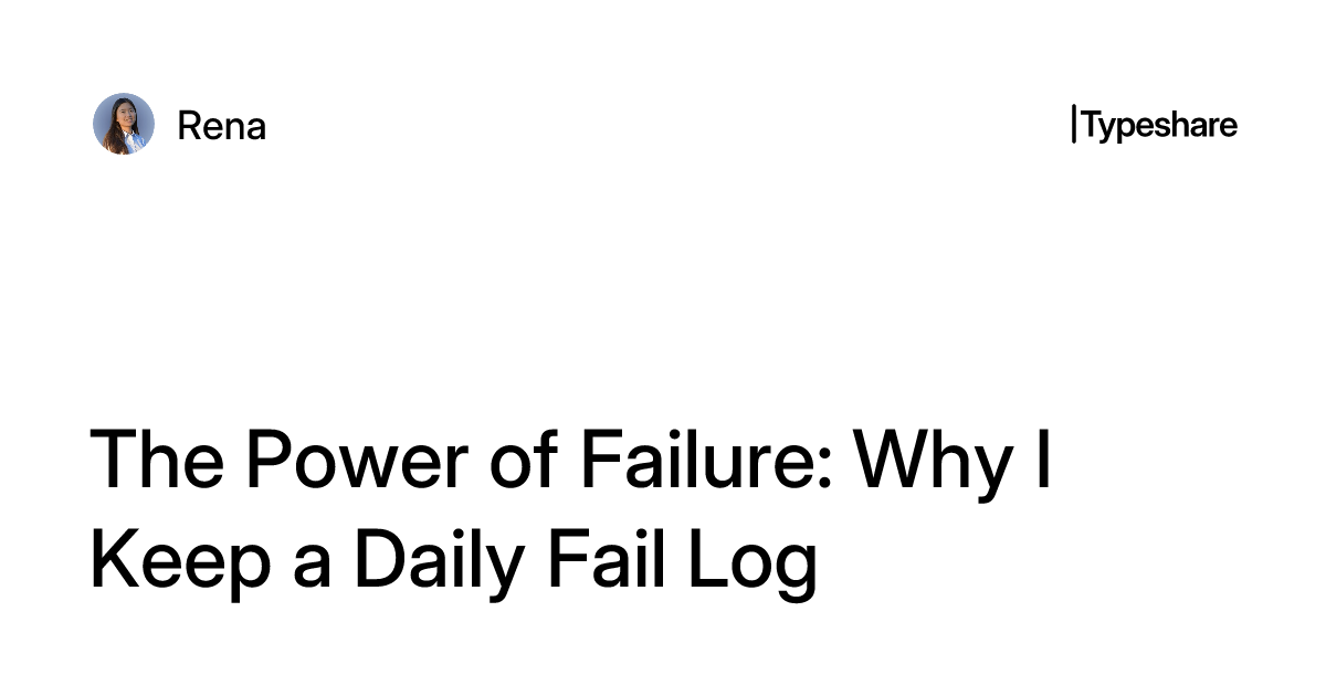 The Power of Failure: Why I Keep a Daily Fail Log