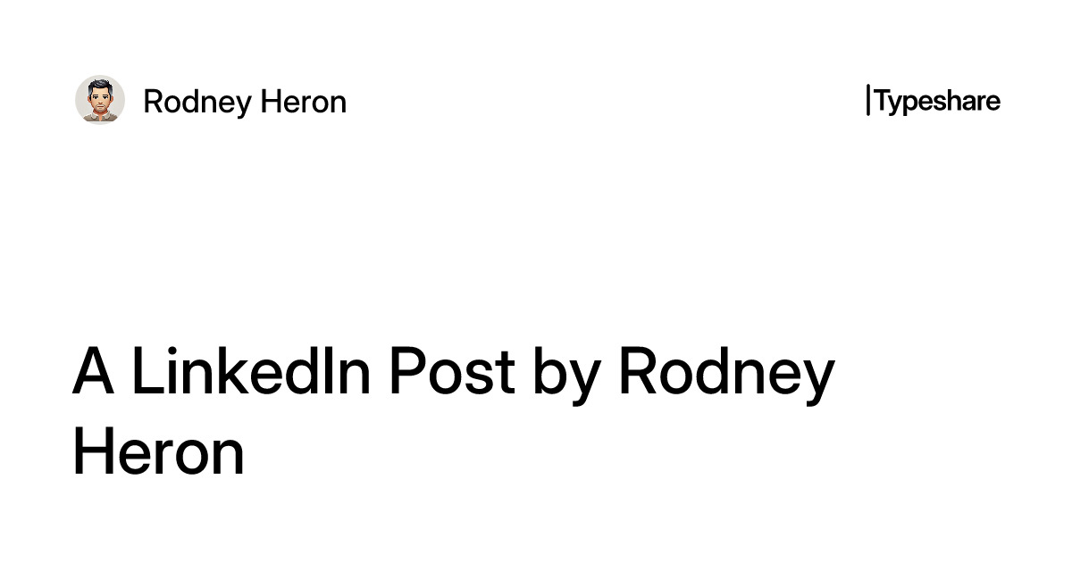 Rodney Post A LinkedIn Post by Rodney Heron