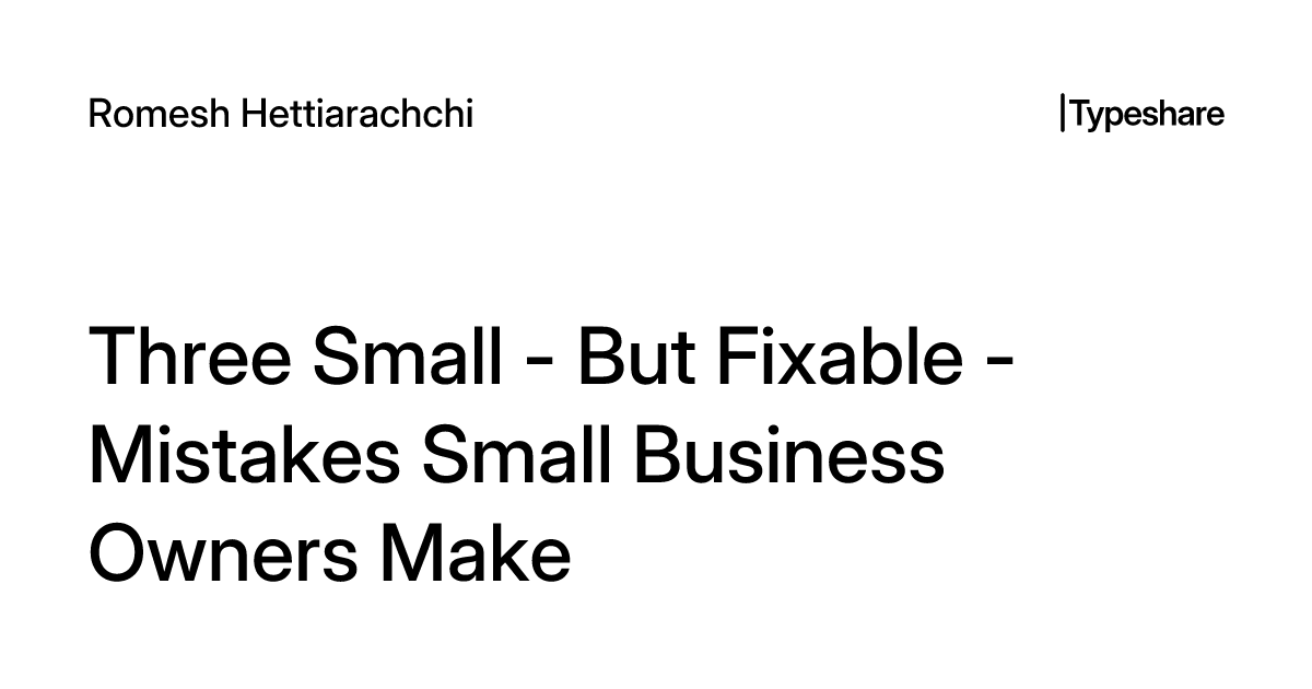 Fixable Define Three Small - But Fixable - Mistakes Small Business Owners Make