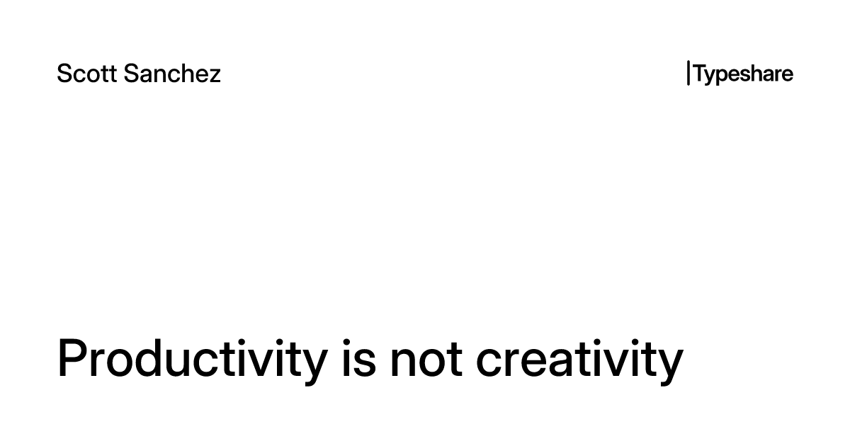 Not Creativity Productivity is not creativity