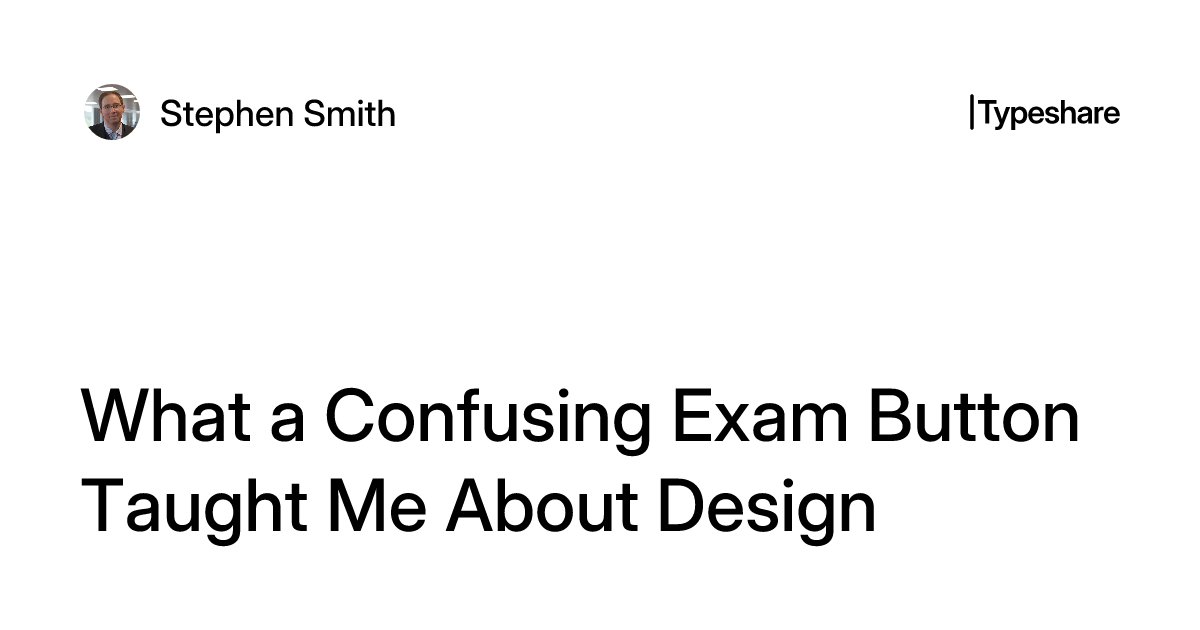 What a Confusing Exam Button Taught Me About Design